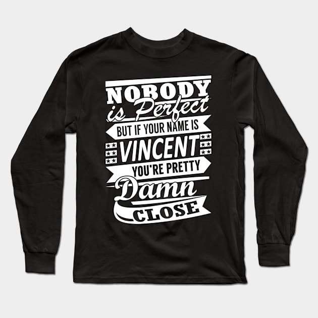 Nobody is Perfect VINCENT Pretty Damn Close Long Sleeve T-Shirt by YadiraKauffmannkq